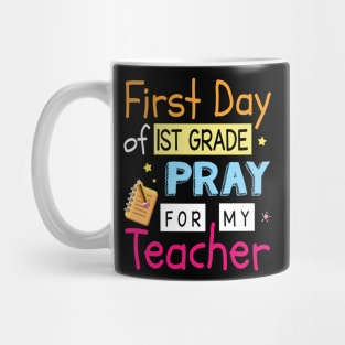 First Day Of 1st Grade Pray For My Teacher Happy Student Mug